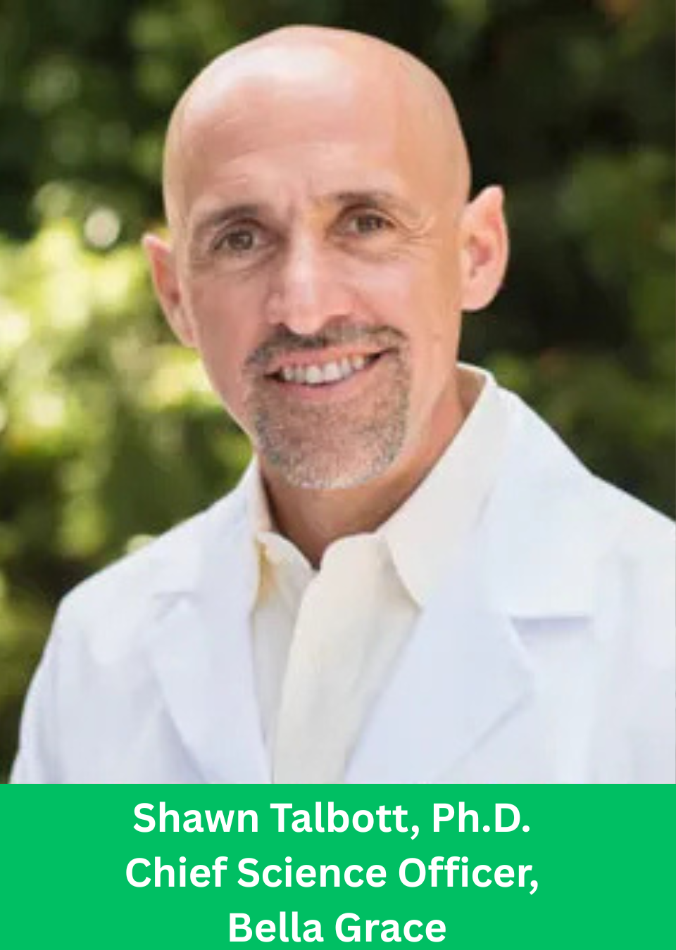 Shawn Talbott, Ph.D., Chief Science Officer of Bella Grace, smiling outdoors in a white lab coat.