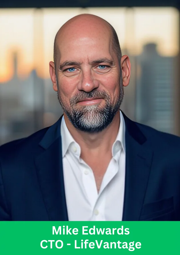 Mike Edwards CTO LifeVantage driving digital transformation and technology innovation
