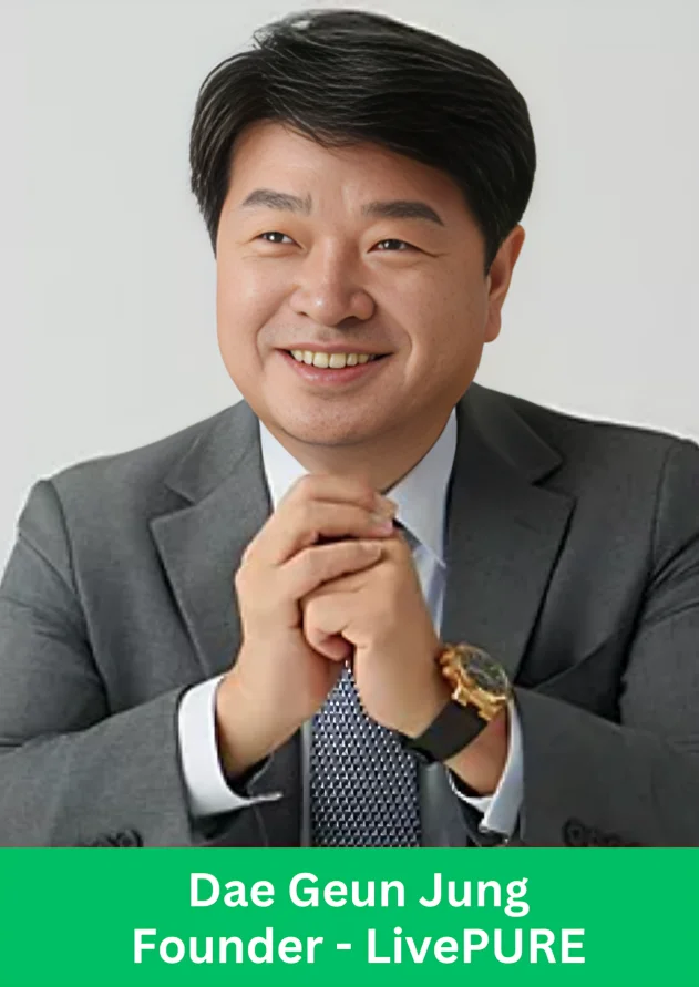Dae Geun Jung, founder of LivePURE, driving LivePURE growth expansion through global wellness leadership and European market expansion.
