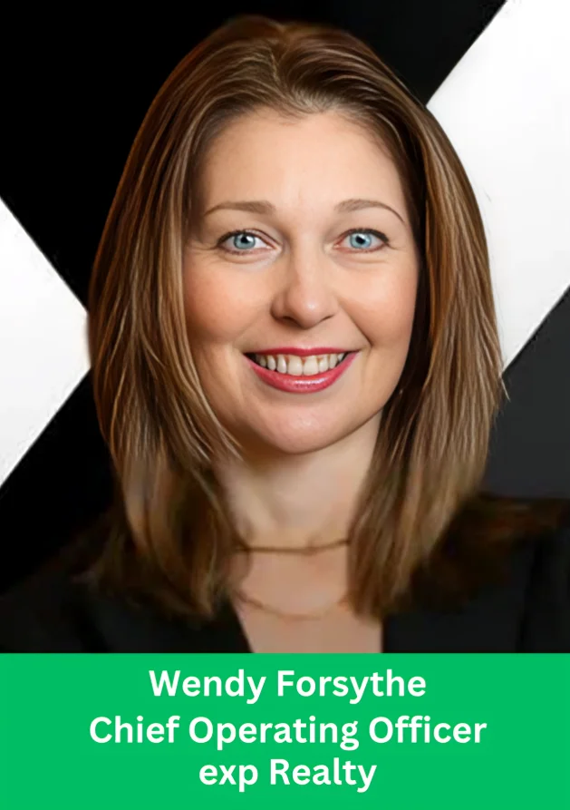 Wendy Forsythe, Chief Operating Officer of eXp Realty, leading global growth and operational innovation initiatives.
